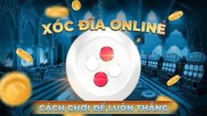 Bí Kíp Xóc Đĩa 69VN Ăn Tiền Nhanh Chóng Siêu Hiệu Quả 10 Bí Kíp Xóc Đĩa 69VN Ăn Tiền Nhanh Chóng Siêu Hiệu Quả